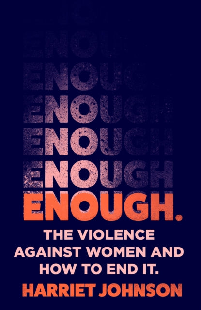 Enough: The Violence Against Women and How to End it by Harriet Johnson For Cheap