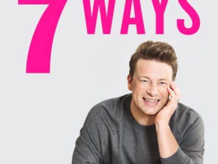 7 Ways: Easy Ideas for Your Favourite Ingredients by Jamie Oliver Online