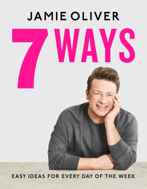 7 Ways: Easy Ideas for Your Favourite Ingredients by Jamie Oliver Online