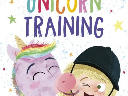 Unicorn Training : A Story About Patience and the Love for a Pet Online