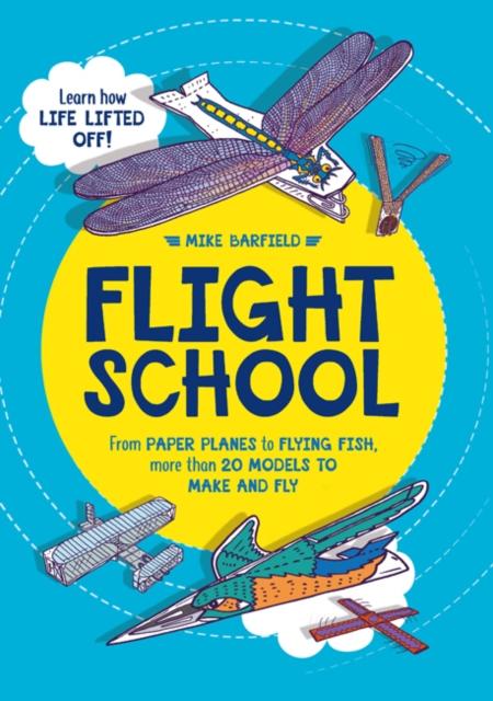 Flight School : From Paper Planes to Flying Fish, More Than 20 Models to Make and Fly For Discount