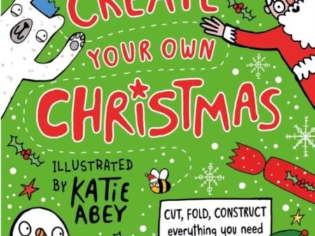 Create Your Own Christmas : Cut, fold, construct - everything you need for Christmas! Online Sale