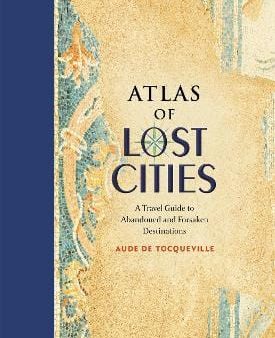 Aude de Tocqueville: Atlas of Lost Cities [2016] hardback Fashion