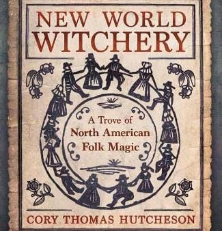 Cory Thomas Hutcheson: New World Witchery [2021] paperback Sale